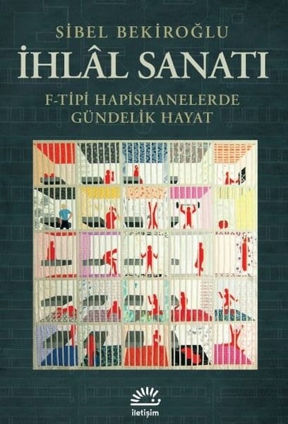 Sibel BekiroğluSanat Kuramı Kitaplarıİhlal Sanatı: F-Tipi Hapishanelerde Gündelik Hayat