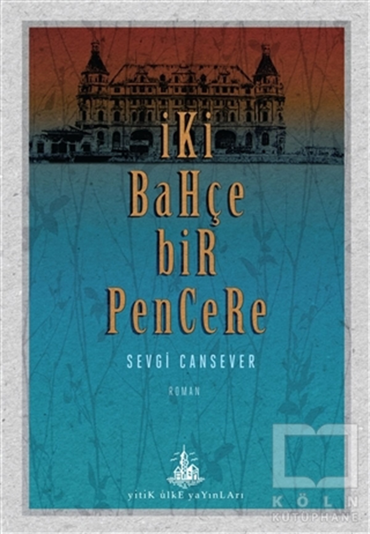 Sevgi CanseverRomanİki Bahçe Bir Pencere