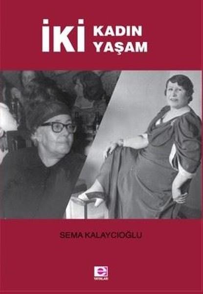 Sema KalaycıoğluAnı & Mektup & Günlük Kitaplarıİki Kadın İki Yaşam