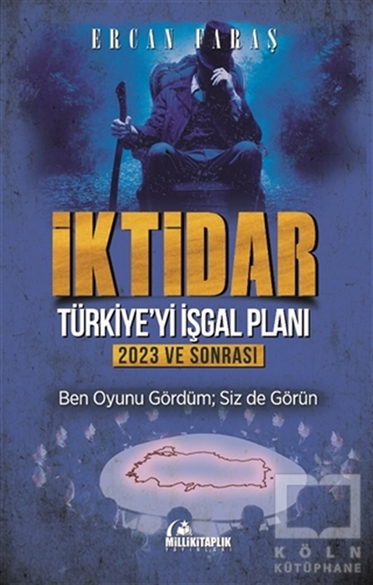 Ercan FaraşPolitik Akımlar ve Hareketler Kitaplarıİktidar : Türkiye'yi İşgal Planı - 2023 ve Sonrası
