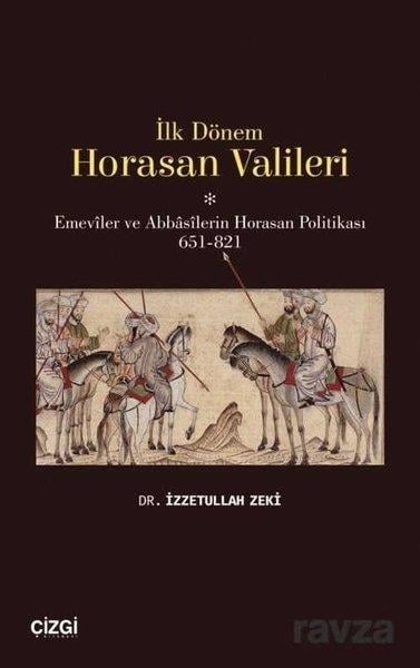 İzzetullah ZekiAraştırma - İncelemeİlk Dönem Horasan Valileri