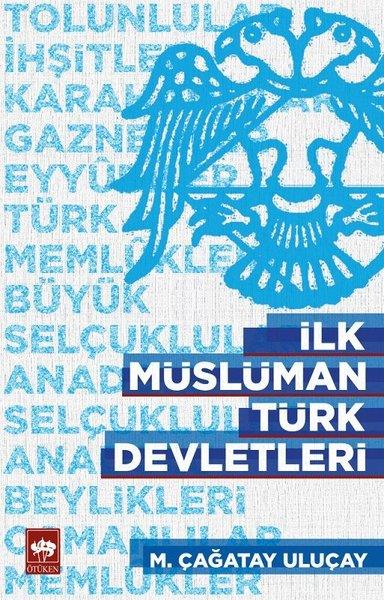 M. Çağatay UluçayForschung, Analyse und Theoriebücherİlk Müslüman Türk Devletleri