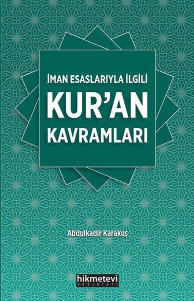 Abdulkadir KarakuşKuran-ı Kerim ve Kuran-ı Kerim Üzerine Kitaplarİman Esaslarıyla İlgili Kur'an Kavramaları