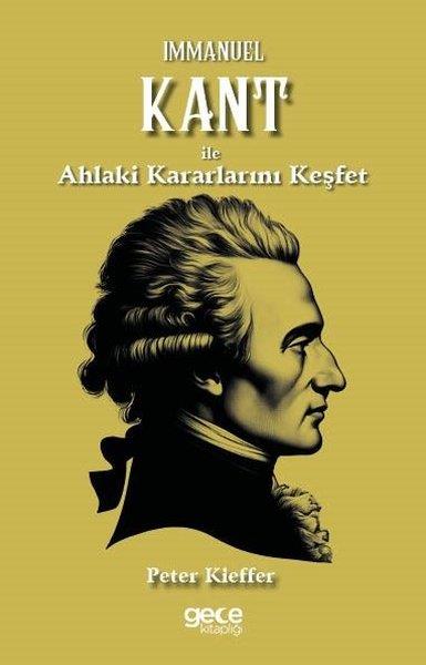 Peter KiefferFelsefe BilimiImmanuel Kant İle Ahlaki Kararlarını Keşfet