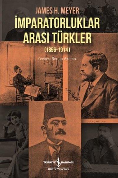 James H. MeyerAndereİmparatorluklar Arası Türkler (1856-1914)