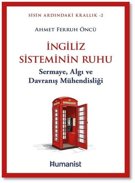 Ahmet Ferruh ÖncüDünya Siyaseti ve Politikasıİngiliz Sisteminin Ruhu: Sermaye Algı ve Davranış Mühendisliği - Sisin Ardındaki Krallık 2