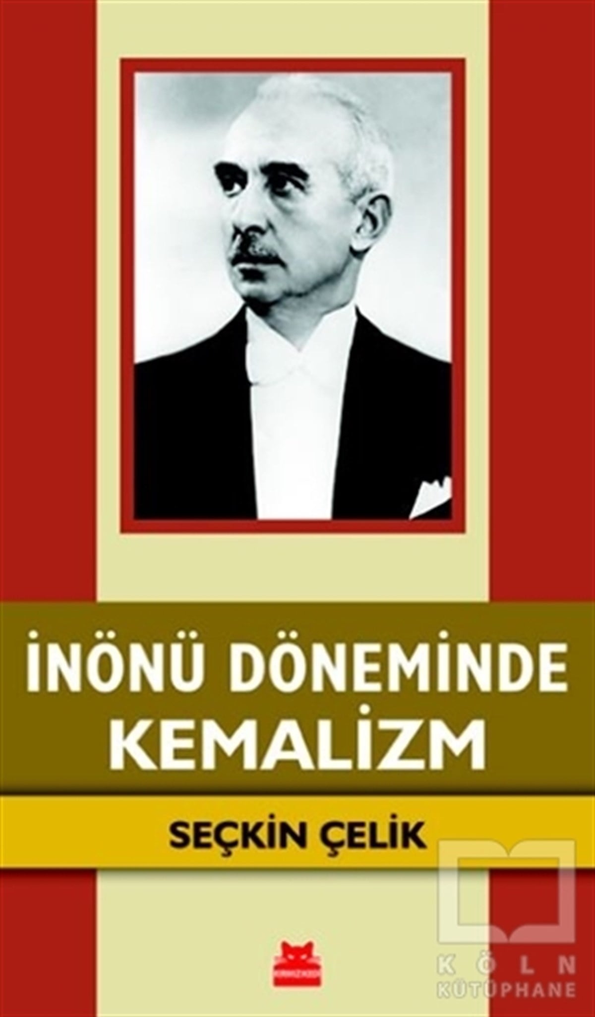 Seçkin ÇelikTürkiye ve Cumhuriyet Tarihi Kitaplarıİnönü Döneminde Kemalizm