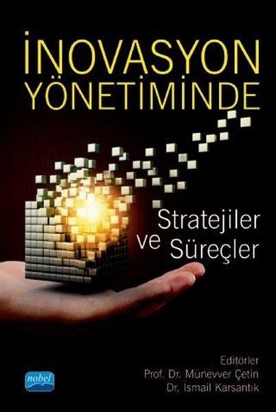 KolektifAkademikİnovasyon Yönetiminde Stratejiler ve Süreçler