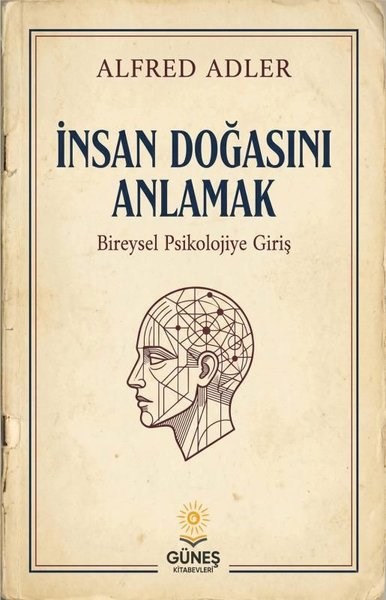 Alfred AdlerPsikoloji Kitaplarıİnsan Doğasını Anlamak - Bireysel Psikolojiye Giriş