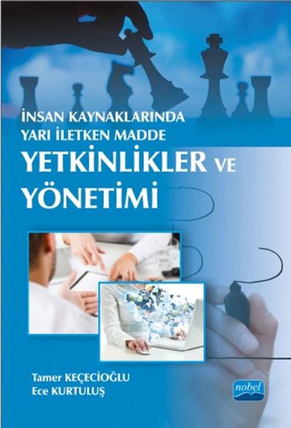 Ece KurtuluşLehrbücherİnsan Kaynaklarında Yarı İletken Madde : Yetkinlikler ve Yönetimi