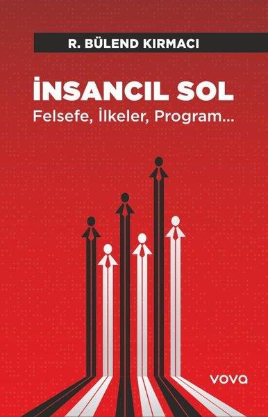 R. Bülend KırmacıTürkiye Siyaseti ve Politikası Kitaplarıİnsancıl Sol - Felsefe, İlkeler, Program…