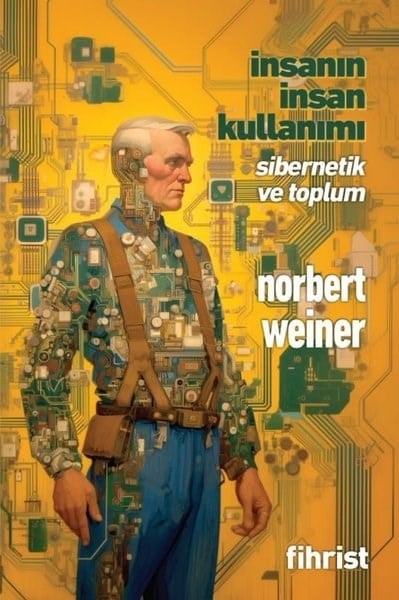 Norbert WeinerPopüler Bilim Kitaplarıİnsanın İnsan Kullanımı - Sibernetik ve Toplum