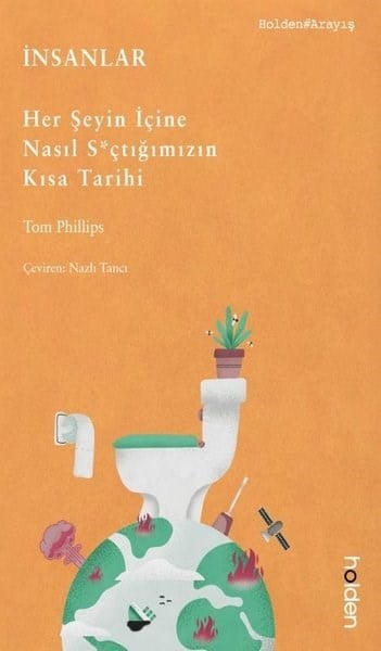 Tom PhillipsDünya Tarihiİnsanlar: Her Şeyin İçine Nasıl Sçtığımızın Kısa Tarihi