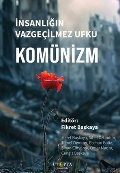 KolektifGenel Politika & Siyaset Bilim & Siyaset Tarihi Kitaplarıİnsanlığın Vazgeçilmez Ufku: Komünizm