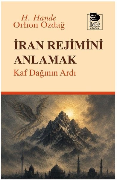 H. Hande Orhan ÖzdağDünya Siyaseti ve Politikasıİran Rejimini Anlamak - Kaf Dağının Ardı
