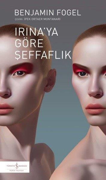 Benjamin FogelDünya RomanIrına'ya Göre Şeffaflık