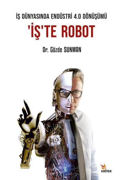 Gözde SunmanYönetim / İş Geliştirme / Kaliteİş Dünyasında Endüstri 4.0 Dönüşümü: İş'te Robot