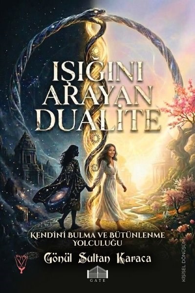 Gönül Sultan KaracaBücher zur persönlichen EntwicklungIşığını Arayan Dualite - Kendini Bulma ve Bütünleme Yolculuğu