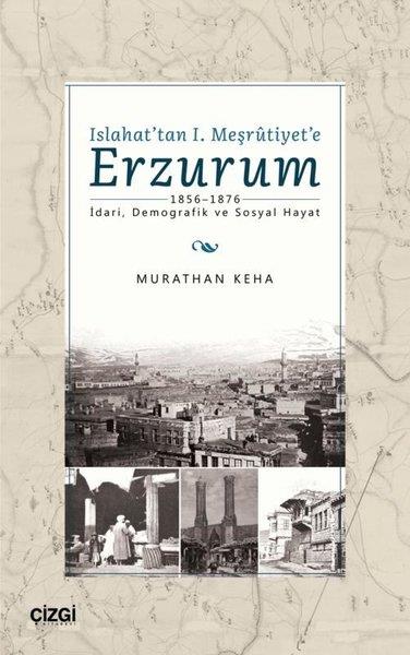 Murathan KehaTürk Tarihi Araştırmaları KitaplarıIslahat'tan 1. Meşrutiyet'e Erzurum