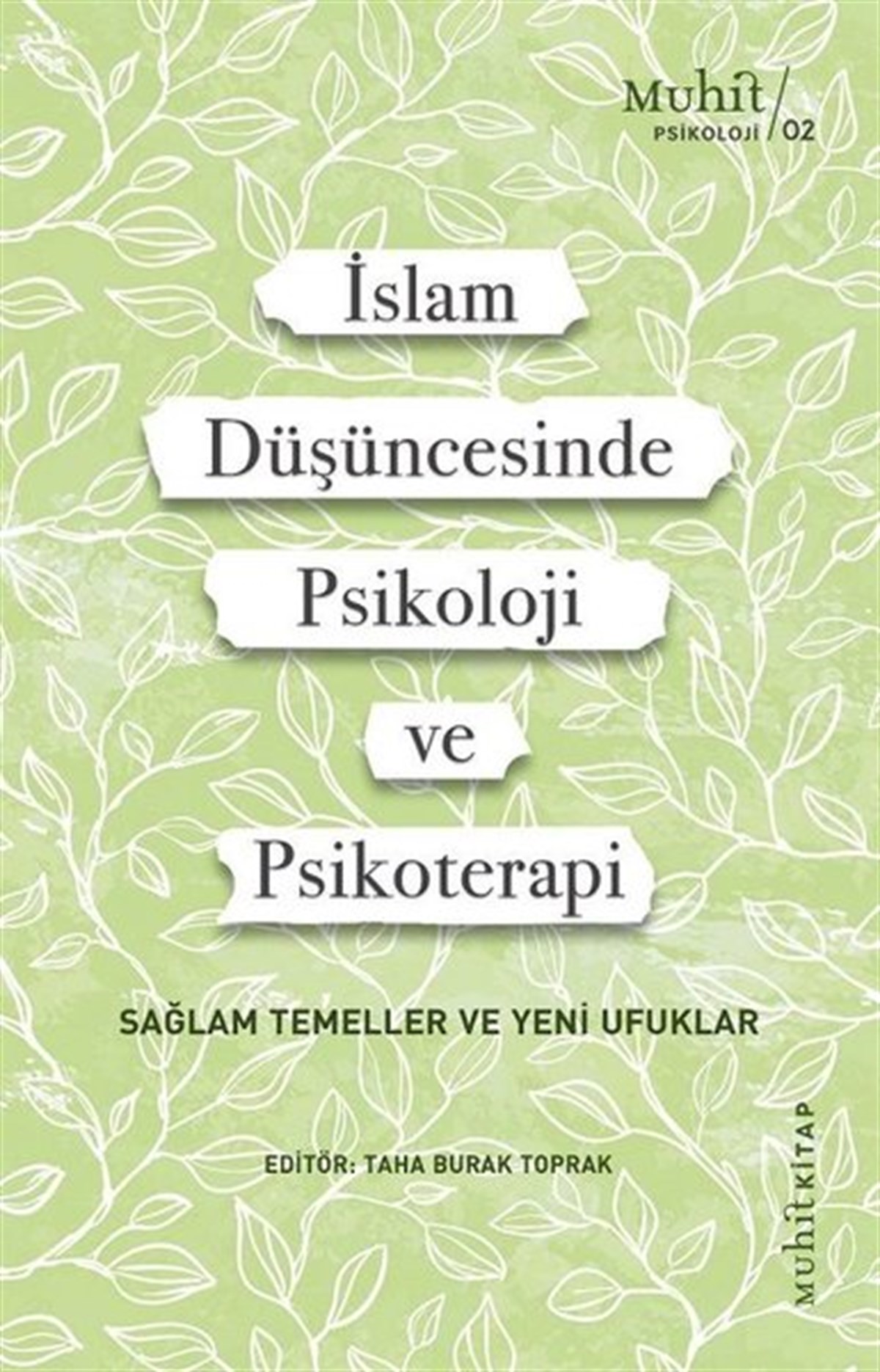 KolektifPsikoloji Bilimiİslam Düşüncesinde Psikoloji ve Psikoterapi - Sağlam Temeller ve Yeni Ufuklar