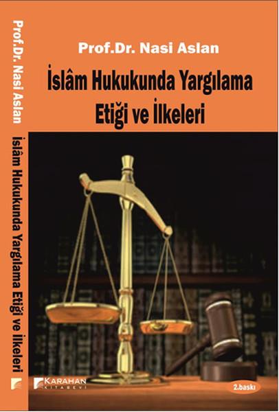 Nasi Aslanİslam Hukuku Kitaplarıİslam Hukukunda Yargılama Etiği ve İlkeleri