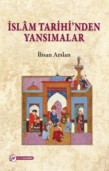 Ahmet ArslantürkIslamische Geschichteİslam Tarihi'nden Yansımalar