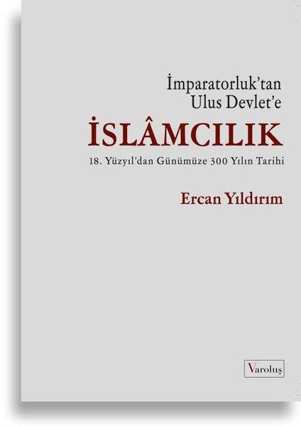 Ercan Yıldırımİslami Kitaplarİslamcılık - İmparatorluk'tan Ulus Devlet'e