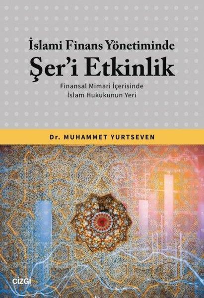 Muhammet YurtsevenBörse Bücherİslami Finans Yönetiminde Şer'i Etkinlik - Finansal Mimari İçerisinde İslam Hukukunun Yeri
