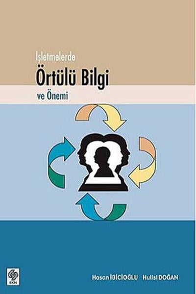 Hasan İbicioğluYönetim / İş Geliştirme / Kaliteİşletmelerde Örtülü Bilgi ve Önemi