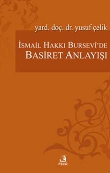 Yusuf ÇelikBücher über den heiligen Kur´an und den Kur´anİsmail Hakkı Bursevi’de Basiret Anlayışı