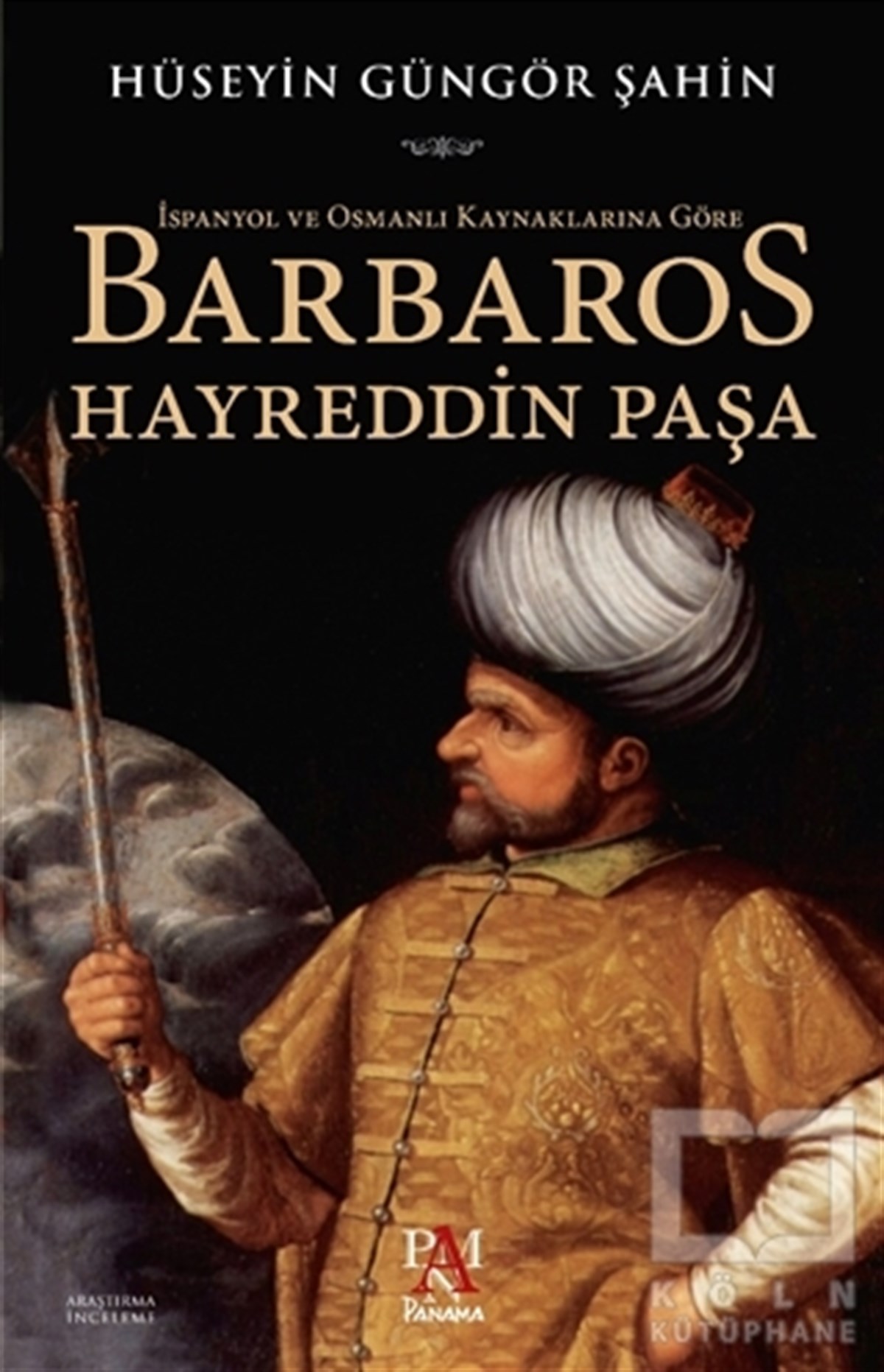 Hüseyin Güngör ŞahinAraştırma - İncelemeİspanyol ve Osmanlı Kaynaklarına Göre Barbaros Hayreddin Paşa