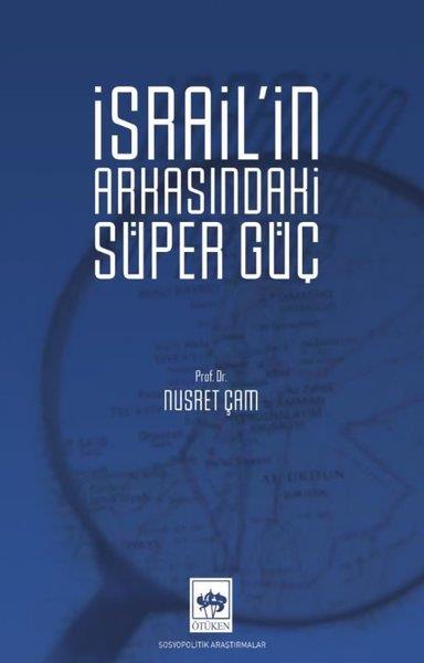 Nusret ÇamSoziologie İsrail'in Arkasındaki Süper Güç