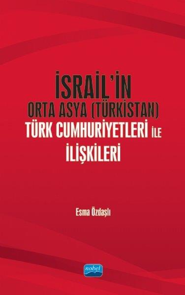 Esma ÖzdaşlıAraştırma - İncelemeİsrailin Orta Asya ürk Cumhuriyetleri ile İlişkileri