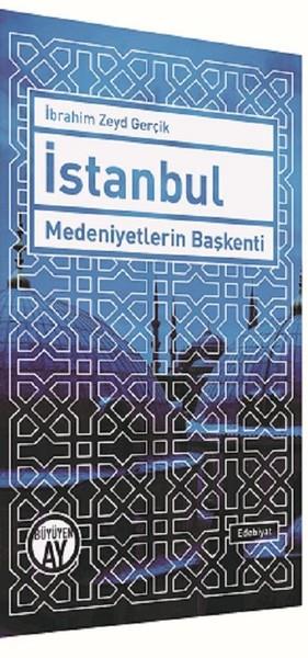 İbrahim Zeyd GerçikAnlatıİstanbul Medeniyetlerin Başkenti