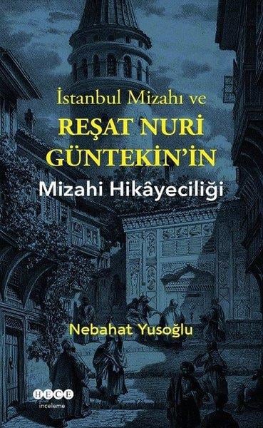 Nebahat YusoğluForschung & Untersuchung und Nachschlagewerkeİstanbul Mizahı ve Reşat Nuri Güntekin’in Mizahi Hikayeciliği