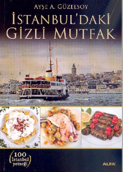 Ayşe A. GüzelsoyYemek Kitaplarıİstanbul'daki Gizli Mutfak