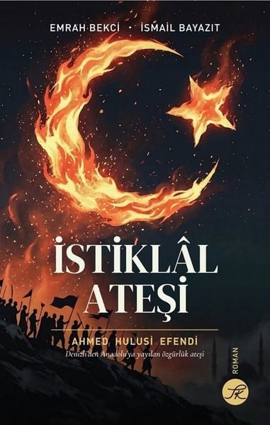 İsmail BayazıtTürk Romaniİstiklal Ateşi: Denizli'den Anadolu'ya Yayılan Özgürlük Ateşi
