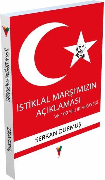 Serkan DurmuşÇocuk Gençlik Romanlarıİstiklal Marşı'mızın Açıklaması ve 100 Yıllık Hikayesi