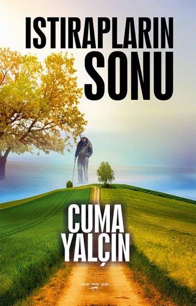 Cuma YalçınTürkische RomaneIstırapların Sonu