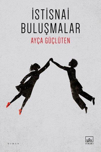 Ayça GüçlütenTürkçe Romanlarİstisnai Buluşmalar