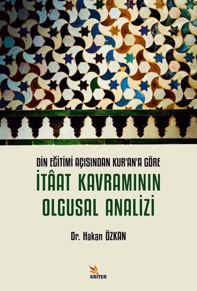 Hakan Özkanİslam Eğitimi Kitaplarıİtaat Kavramının Olgusal Analizi - Din Eğitimi Açısından Kur'an'a Göre