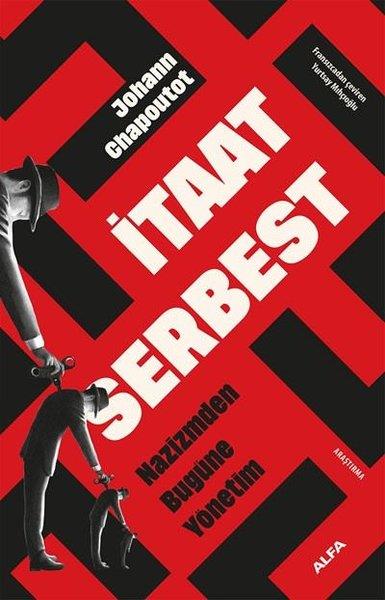 Johann ChapoutotAllgemeine Politik & Politikwissenschaft & Politikgeschichteİtaat Serbest - Nazizmden Bugüne Yönetim
