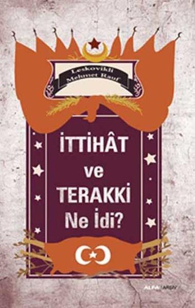 Mehmet RaufOsmanlı Tarihi Kitaplarıİttihat ve Terakki Ne idi?