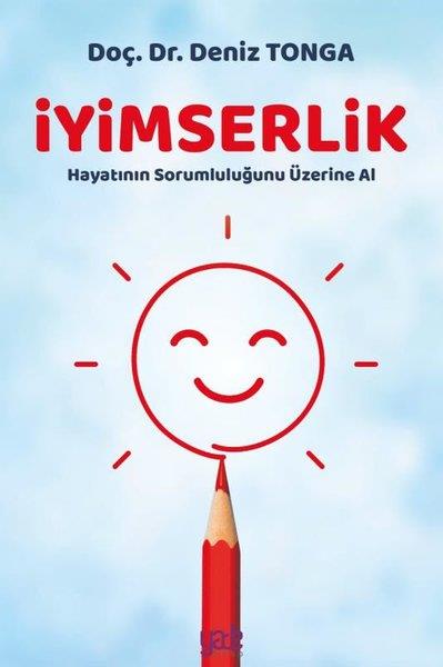 Deniz TongaPsikoloji Kitaplarıİyimserlik - Hayatın Sorumluluğunu Üzerine Al
