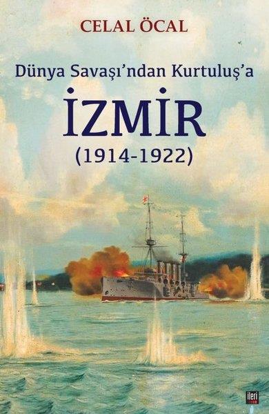 Celal ÖcalTürk Tarihi Araştırmaları Kitaplarıİzmir: Dünya Savaşı'ndan Kurtuluş'a