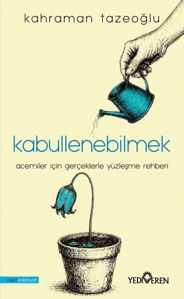 Kahraman TazeoğluEssay BücherKabullenebilmek - Acemiler İçin Gerçeklerle Yüzleşme Rehberi