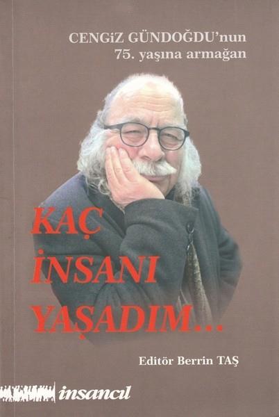 KolektifBiographie & Autobiographie BücherKaç İnsanı Yaşadım (Cengiz Gündoğdu'nun 75.Yaşına Armağan)