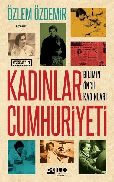 Özlem ÖzdemirTarihi Biyografi ve Otobiyografi KitaplarıKadınlar Cumhuriyeti - Bilimin Öncü Kadınları