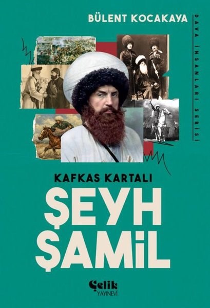 Bülent KocakayaTarihi Biyografi ve Otobiyografi KitaplarıKafkas Kartalı Şeyh Şamil - Dava İnsanları Serisi