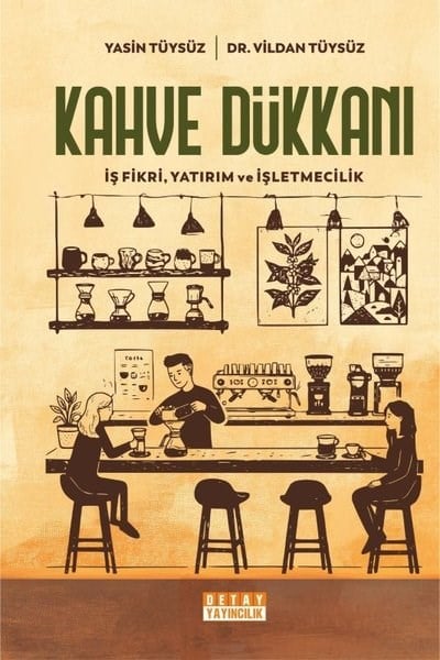 Vildan TüysüzIsletme - Is IdaresiKahve Dükkanı: İş Fikri Yatırım ve İşletmecilik